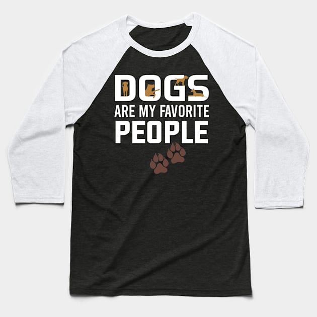 dogs are my favorite people Baseball T-Shirt by DragonTees